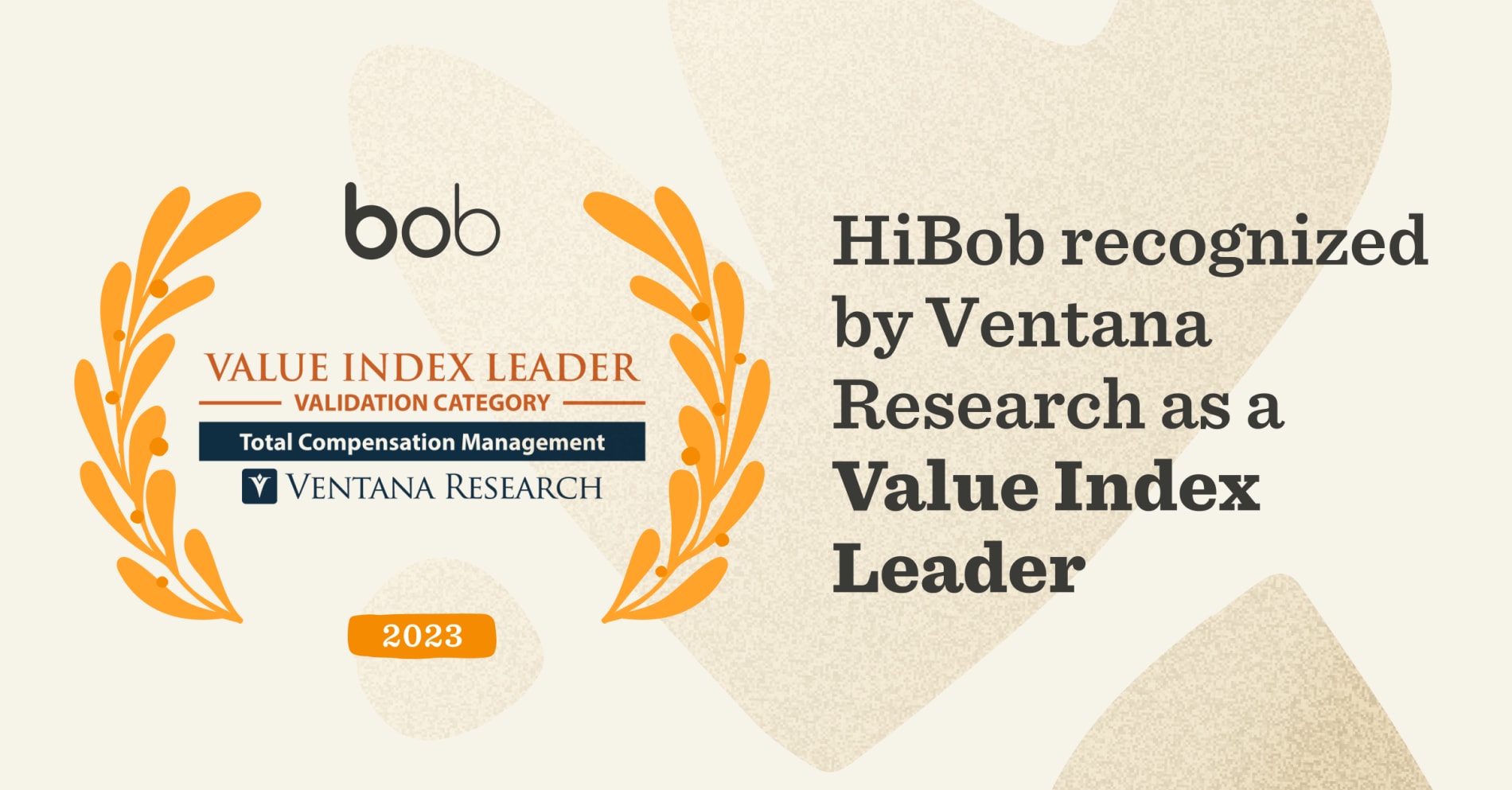 bob, HiBob recognized as a Value Index Leader by Ventana Research for Total Compensation Management in 2023.